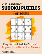 Large Print Sudoku Puzzles for Adults: 200+ Easy To Hard Sudoku Puzzles To Improve Brain Health And Memory (With Solutions)
