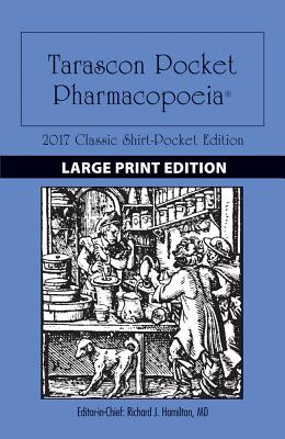 Large Print: Tarascon Pocket Pharmacopoeia 2017 Classic Shirt-Pocket Edition: Tarascon Pocket Pharmacopoeia 2017 Classic Shirt-Pocket Edition - Hamilton, Richard J