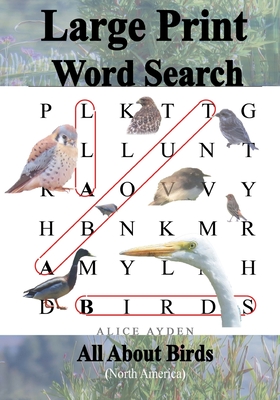 Large Print Word Search: All about Birds (North America) - Ayden, Alice