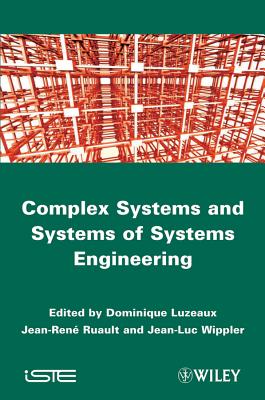 Large-Scale Complex System and Systems of Systems - Luzeaux, Dominique (Editor), and Ruault, Jean-Ren (Editor), and Wippler, Jean-Luc (Editor)