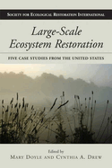 Large-Scale Ecosystem Restoration: Five Case Studies from the United States