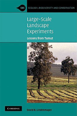 Large-Scale Landscape Experiments: Lessons from Tumut - Lindenmayer, David B.