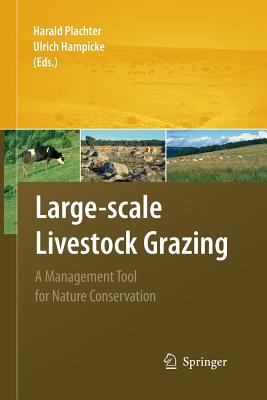 Large-Scale Livestock Grazing: A Management Tool for Nature Conservation - Plachter, Harald (Editor), and Hampicke, Ulrich (Editor)