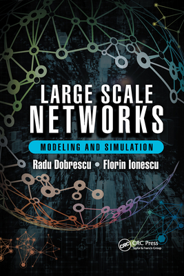 Large Scale Networks: Modeling and Simulation - Dobrescu, Radu, and Ionescu, Florin