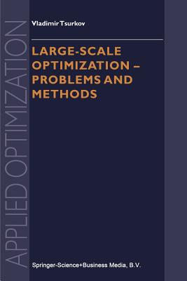 Large-scale Optimization: Problems and Methods - Tsurkov, Vladimir