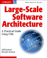 Large-Scale Software Architecture: A Practical Guide Using UML - Garland, Jeff, and Anthony, Richard