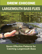 Largemouth Bass Flies: Seven Effective Patterns for Catching Largemouth Bass