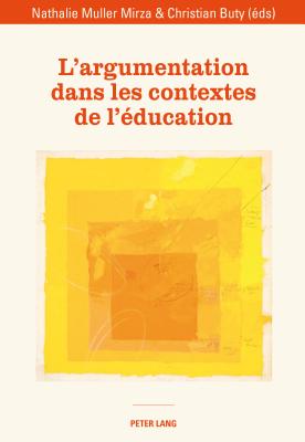 L'Argumentation Dans Les Contextes de l'ducation - Buty, Christian (Editor), and Muller Mirza, Nathalie (Editor)