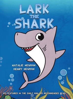 Lark the Shark - Newman, Natalie, and Newman, Henry