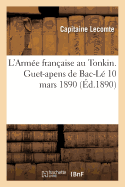 L'Arme Franaise Au Tonkin. Guet-Apens de Bac-L, 10 Mars 1890.