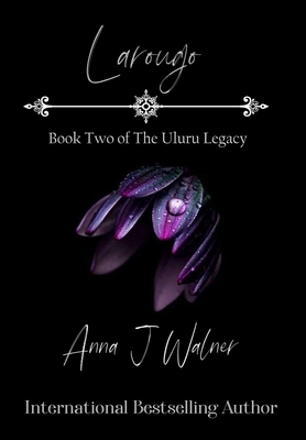 Larougo: Book Two of The Uluru Legacy - Walner, Anna J