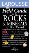 Larousse Field Guide to the Rocks and Minerals of the World - Kirk, Wendy, and Cook, David