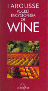 Larousse Pocket Encyclopedia of Wine - Foulkes, Christopher (Editor)