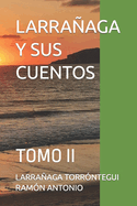 Larraaga Y Sus Cuentos: Tomo II