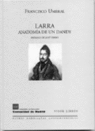 Larra, Anatom?a De Un Dandy (Letras Madrileas Contemporneas)