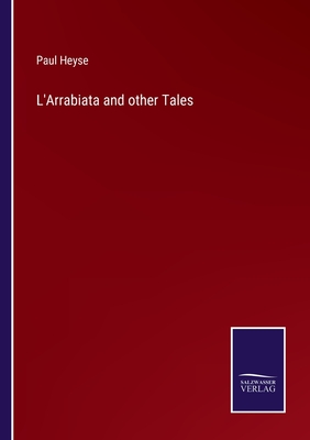 L'Arrabiata and other Tales - Heyse, Paul