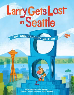 Larry Gets Lost in Seattle: 10th Anniversary Edition - Skewes, John, and Ode, Eric