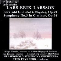 Lars-Erik Larsson: Frkldd Gud; Symphony No. 3 - Birgit Nordin (soprano); Hkan Hagegrd (baritone); Helsingborg Symphony Orchestra; Sten Frykberg (conductor)