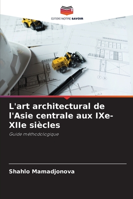 L'art architectural de l'Asie centrale aux IXe-XIIe si?cles - M m djonov , Sh hlo