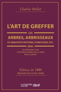 L'Art de Greffer Les Arbres, Arbrisseaux Et Arbustes Fruitiers, Forestiers (?d.1880)