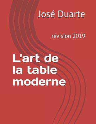 L'art de la table moderne 2019: L'art de la table rvision 2019 - Duarte, Jose