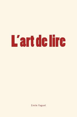 L'art de lire - Faguet, Emile