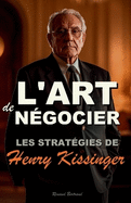 L'Art de Négocier: Les Stratégies de Henry Kissinger