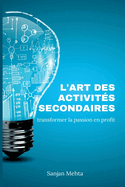 L'art des activit?s secondaires: Transformer la passion en profit