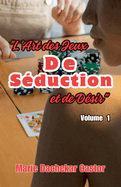 L'art des jeux de s?duction et des d?sirs