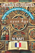 L'Art En Fiches: Guide Chronologique de l'Art Visuel - Moyen ?ge