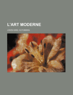 L'Art Moderne - Huysmans, Joris Karl