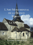 L'Art Monumental de la France Romane: Le XI Siecle