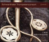 L'Arte della trombetta - Hannes Eichmann; Schwanthaler Trumpetenconsort