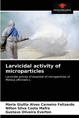 Larvicidal activity of microparticles - Felizardo, Maria Giullia Alves Carneiro, and Mafra, Nilton Silva Costa, and Everton, Gustavo Oliveira