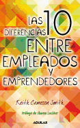 Las 10 Diferencias Entre Empleados y Emprendedores - Cameron Smith, Keith