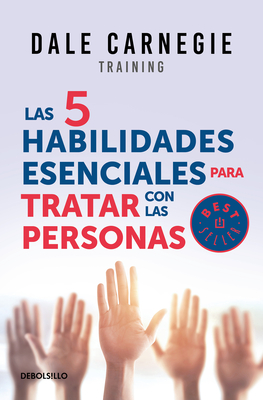 Las 5 Habilidades Esenciales Para Tratar Con Las Personas / The 5 Essential People Skills - Carnegie, Dale