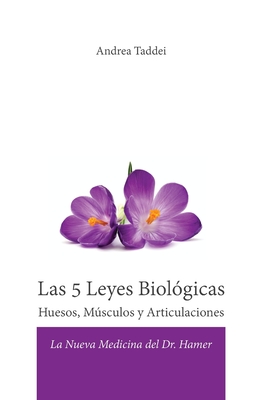 Las 5 Leyes Biol?gicas Huesos, Msculos y Articulaciones: La Nueva Medicina del Dr. Hamer - Taddei, Andrea
