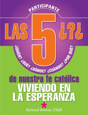 Las 5 Preguntas P: Viviendo En La Espera: Qui?n, Qu?, D?nde, Cundo, Por Qu?...Viviendo En La Esperanza - Boever, Richard, Rev., Cssr, PhD