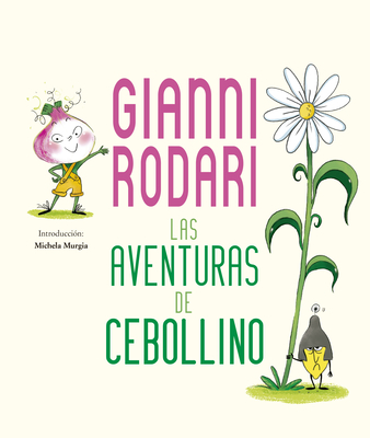 Las Aventuras de Cebollino - Rodari, Gianni, and Baglioni, Chiara (Illustrator)