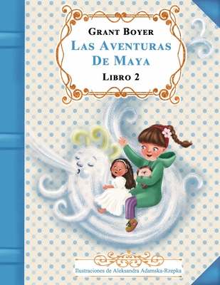 Las aventuras de Maya Libro 2 - Rzepka, Aleksandra Adamska (Illustrator), and Artola, Auxiliadora Lopez (Translated by), and Boyer, Grant Jonathan