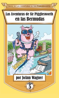 Las Aventuras de Sir Pigglesworth en las Bermudas - Wagner, Joann