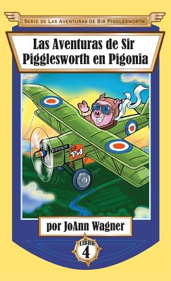 Las Aventuras de Sir Pigglesworth en Pigonia - Wagner, Joann