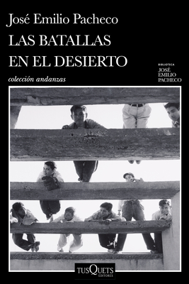 Las Batallas En El Desierto (Novel) / Battles in the Desert (a Novel) - Pacheco, Jos? Emilio