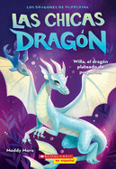 Las Chicas Dragn #2: Willa, El Dragn Plateado de Purpurina (Dragon Girls #2: Willa the Silver Glitter Dragon)