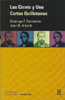Las Ciento y Una Cartas Quillotanas - Alberdi, Juan Bautista, and Sarmiento, Domingo Faustino