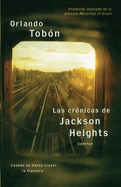 Las Cr?nicas de Jackson Heights (Jackson Heights Chronicles): Cuando No Basta Cruzar La Frontera (When Crossing the Border Isn't Enough)