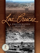 Las Cruces: A Photographic Journey: New Mexico Centennial 1912-2012 - Not Available