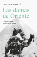 Las Damas de Oriente / Grandes Viajeras Por Los Pases rabes / Ladies of the Orient