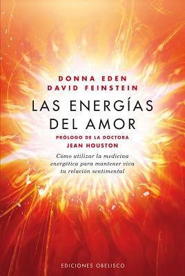 Las Energias del Amor - Eden, Donna, and Feinstein, David, Rabbi, and Houston, Jean, Dr. (Prologue by)