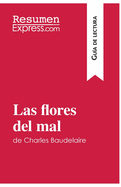 Las flores del mal de Charles Baudelaire (Gu?a de lectura): Resumen y anlisis completo